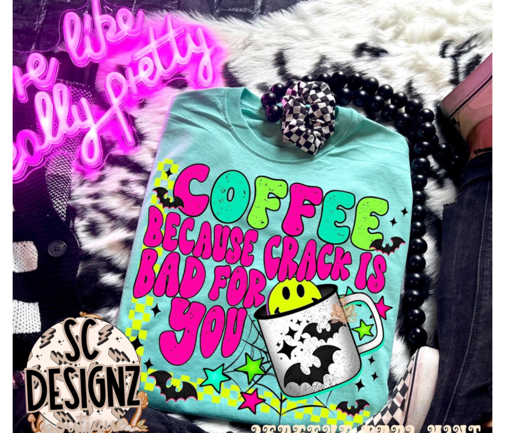 coffee because crack is bad for you