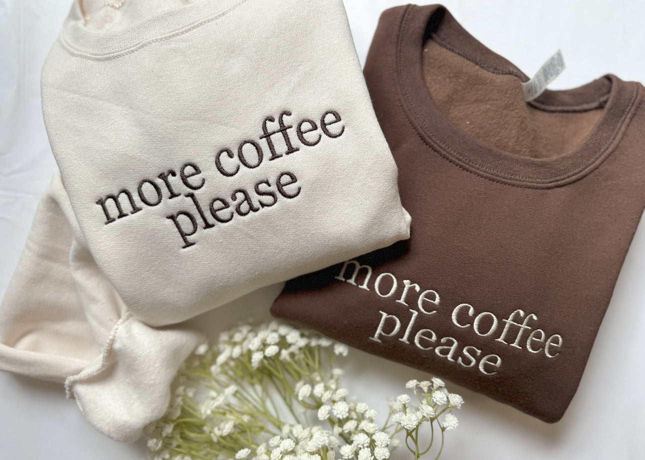 More coffee please embroidered sweatshirt