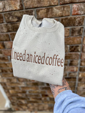 I need an iced coffee embroidered sweatshirt