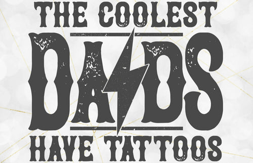the coolest dads have tattoos