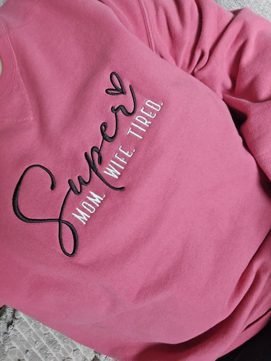 Super mom, super wife, super tired embroidered sweatshirt