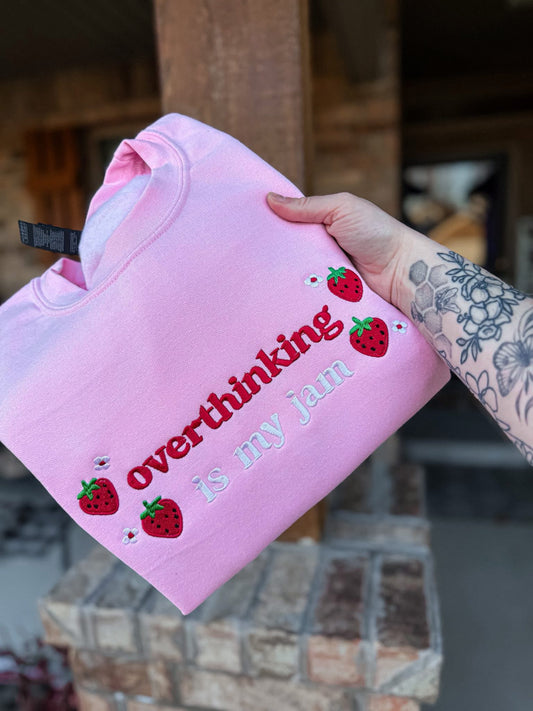 Overthinking is my jam embroidered sweatshirt