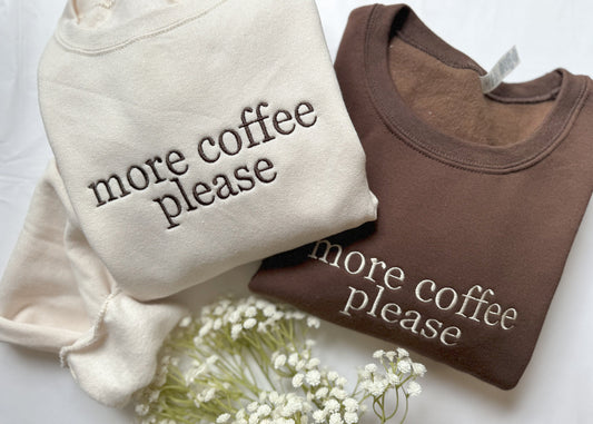 More coffee please embroidered sweatshirt