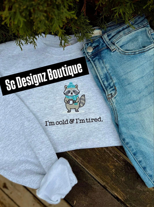 I'm cold and tired embroidered sweatshirt