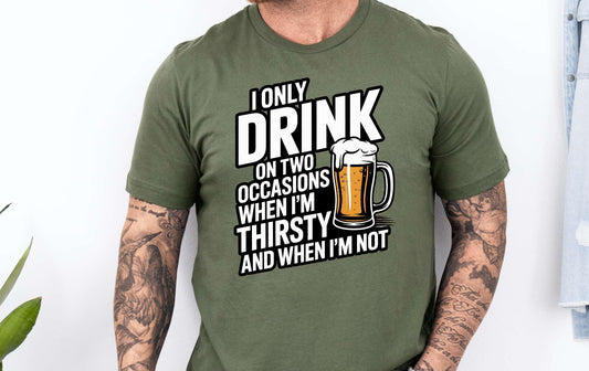 i only drink on two occasions