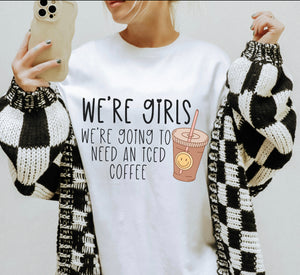 We’re girls..iced coffee