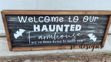 Load image into Gallery viewer, Welcome to our haunted farmhouse sign - PICK UP ONLY