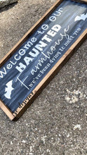 Load image into Gallery viewer, Welcome to our haunted farmhouse sign - PICK UP ONLY