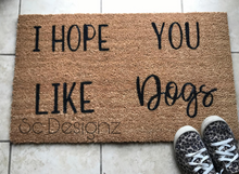 Load image into Gallery viewer, Hope you like dogs doormat