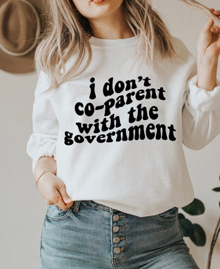 I don't co-parent with the goverment sweatshirt