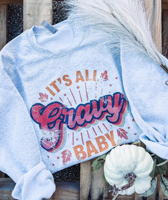 Its all gravy baby sweatshirt