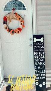 Crazy dog(s) live here porch sign - PICK UP ONLY