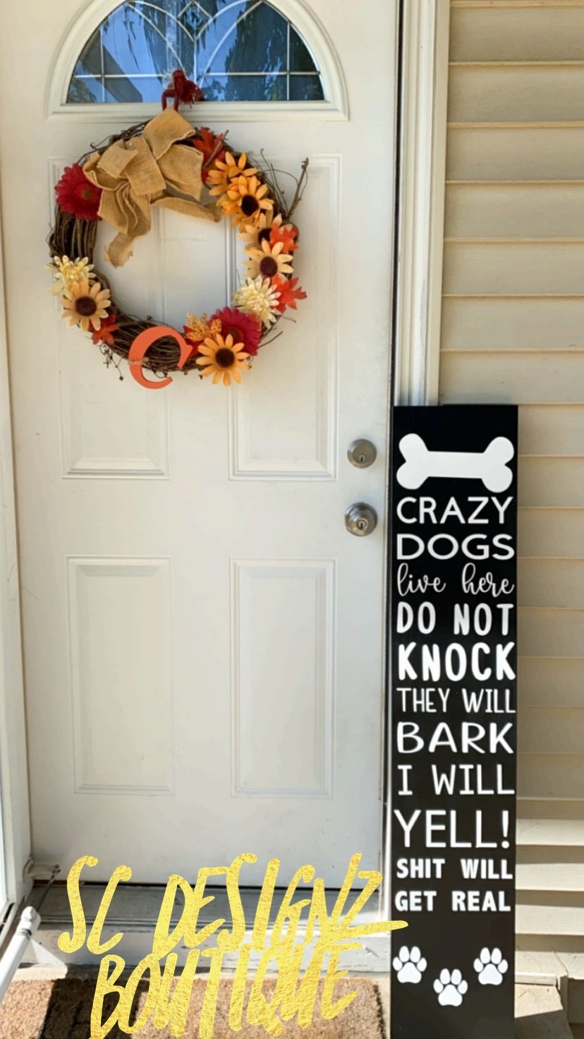 Crazy dog(s) live here porch sign - PICK UP ONLY