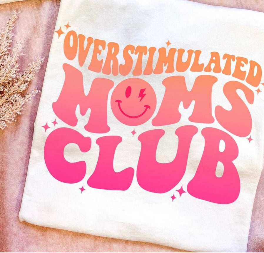 Overstimulated moms club