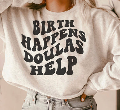 Birth happens. Doulas help long sleeve