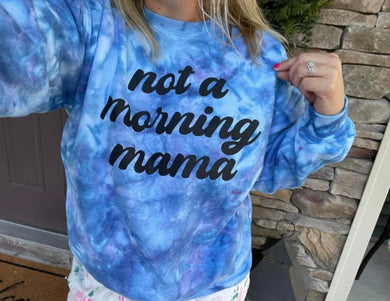 Not a morning mama sweatshirt