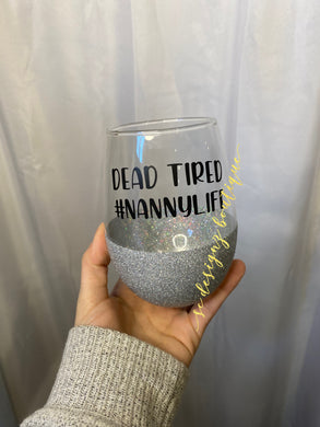 Dead tired - nanny life wine glass