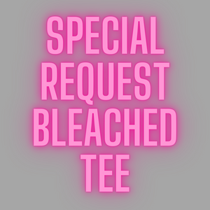 special request bleached tee